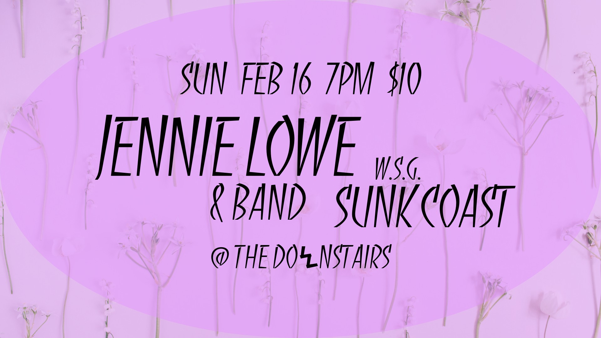 Sun Feb 16 7pm $10 Jennie Lowe & Band w.s.g. Sunk Coast @ the Downstairs
